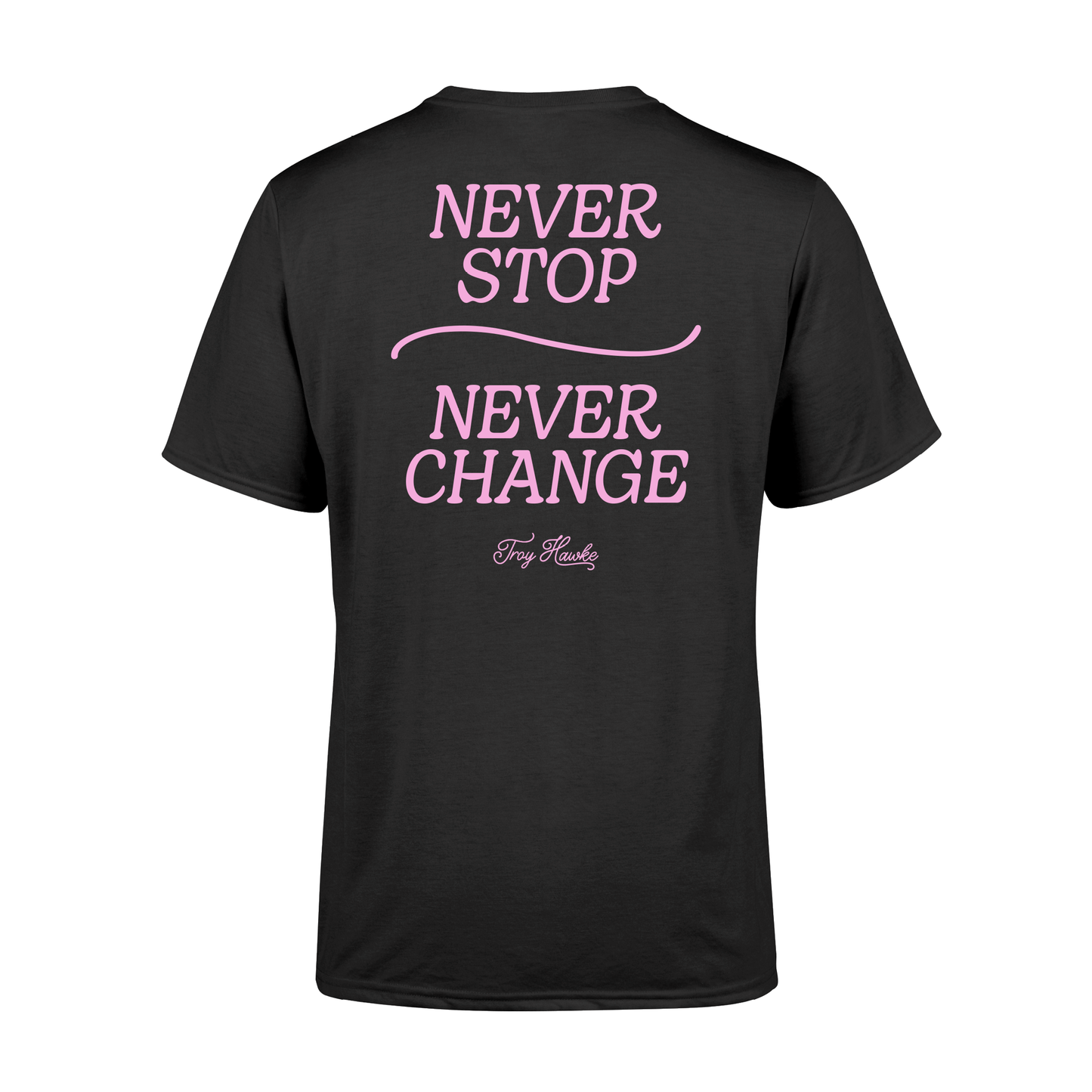 Never Stop Never Change T-Shirt