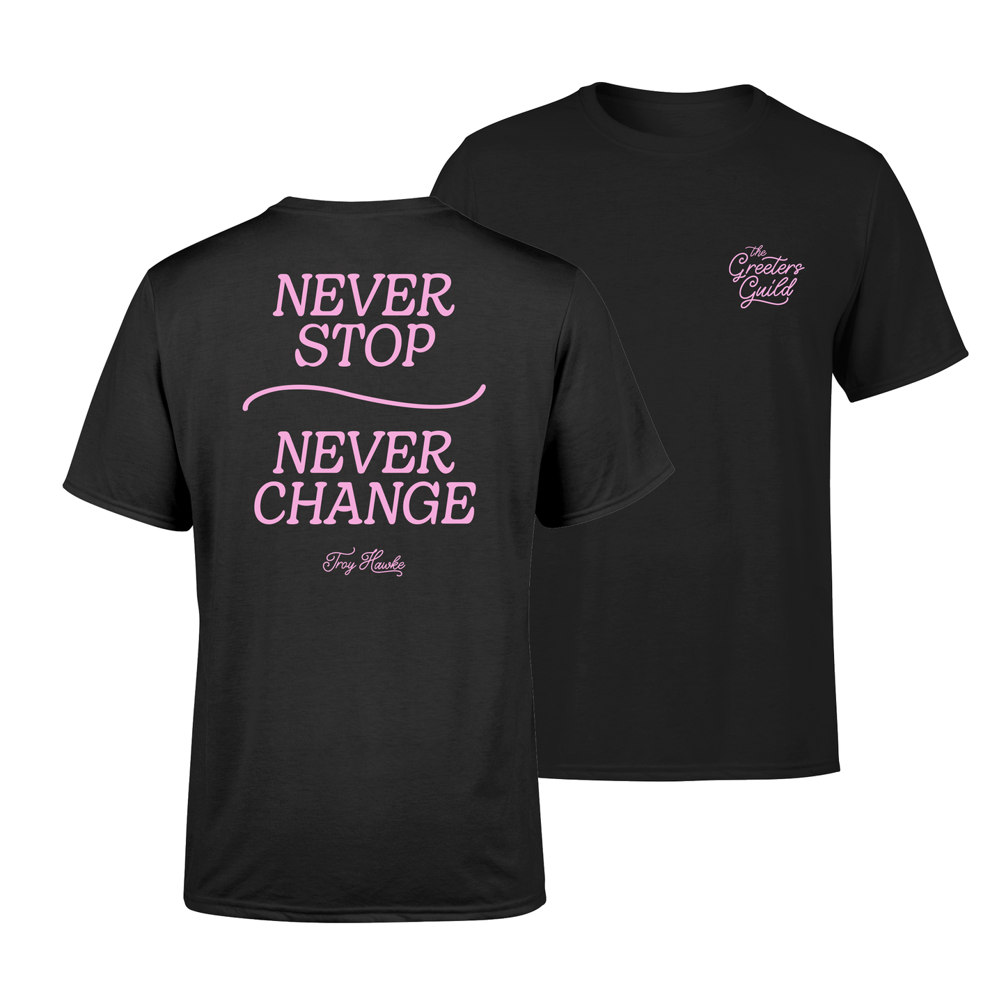 Never Stop Never Change T-Shirt